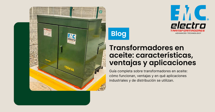 Transformadores en aceite: características, ventajas y aplicaciones